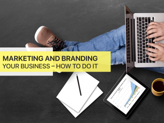 MARKETING AND BRANDING YOUR BUSINESS – HOW TO DO IT