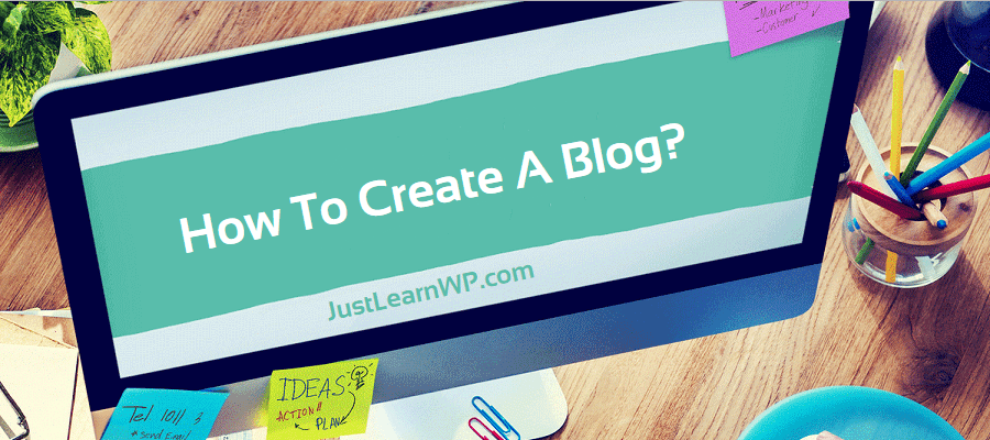 How To Create A Blog In 30 Minutes Or Less? Step-By-Step Guide For 2018