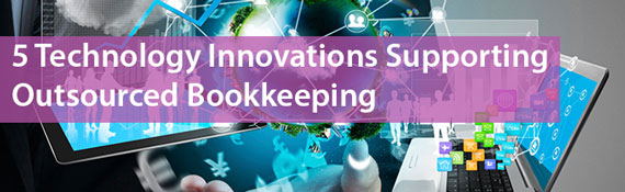 5 Technology Innovations Supporting Outsourced Accounting and Bookkeeping