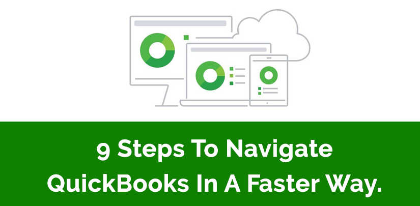 9 Steps To Navigate QuickBooks In A Faster Way.
