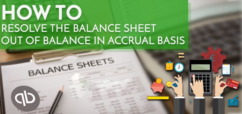 How To Resolve The Balance Sheet Out Of Balance In Accrual Basis