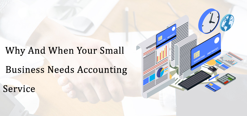 Why And When Your Small Business Needs Accounting Service