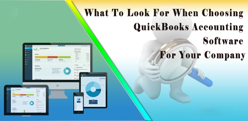 What To Look For When Choosing QuickBooks Accounting Software For Your Company