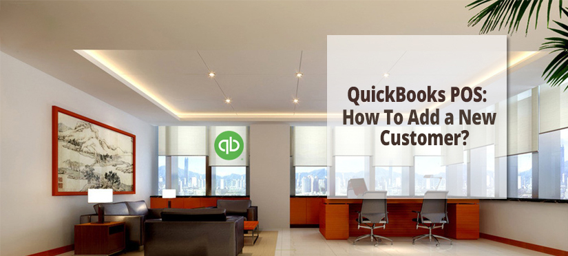 QuickBooks POS: How To Add a New Customer?